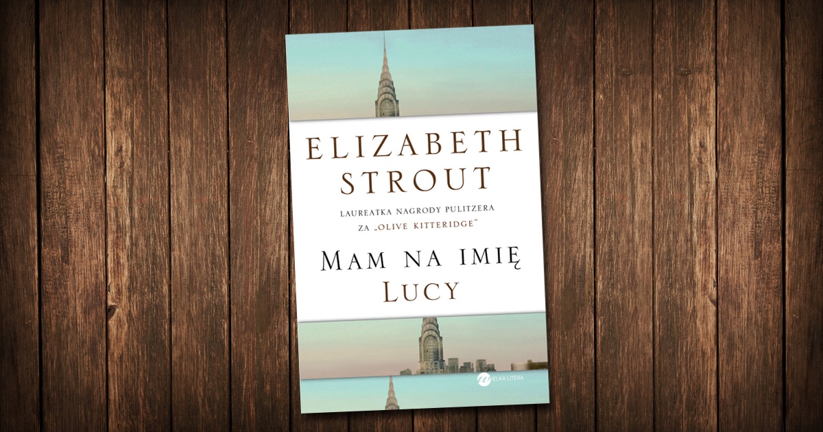 „Mam na imię Lucy” Elizabeth Strout